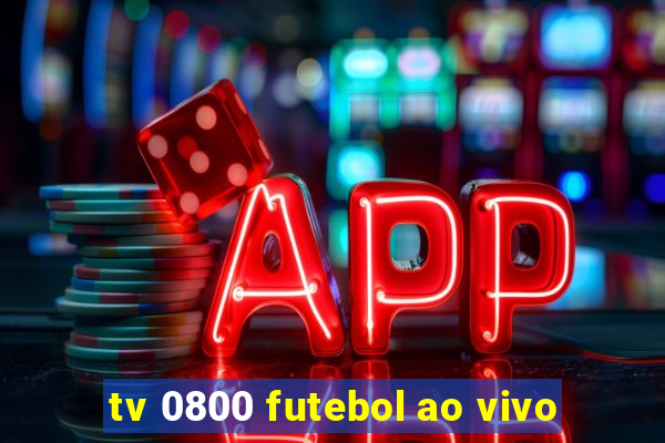 tv 0800 futebol ao vivo